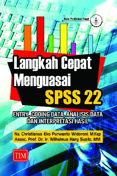 Langkah Cepat Menguasai SPSS 22 Entry Coding Data Analisis Data dan Interpretasi Hasil.dgt